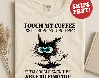 Funny Coffee Lover Shirt, Sarcastic Saying Tee, Touch My Coffee I Will Slap You So Hard Shirt, Gift for Coffee Addict, Humor Hoodie