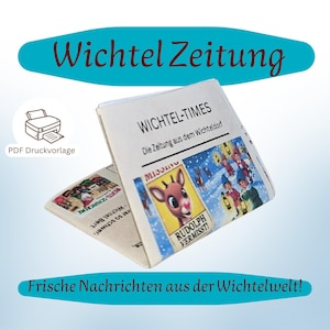 May include: A folded newspaper titled "WICHTEL-TIMES" with the headline "RUDOLPH VERMISST!" and the text "Die Zeitung aus dem Wichteldorf." The newspaper features illustrations of a reindeer and winter scenes. The text "Frische Nachrichten aus der Wichtelwelt!" is also visible.