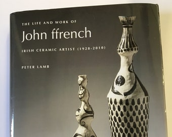 The Life and Work of John ffrench Ceramic Artist 1928-2010 - Book by Peter Lamb.  Published by Gandon Editions in Ireland 2017