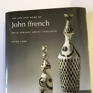 The Life and Work of John ffrench Ceramic Artist 1928-2010 - Book by Peter Lamb.  Published by Gandon Editions in Ireland 2017