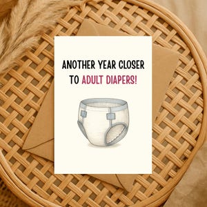 Aging Humor Birthday Card – Adult Diapers Joke – Funny Sarcastic Birthday Card for Friend, Him, Her – Witty Over the Hill Greeting
