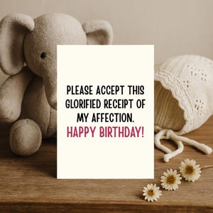 Funny Birthday Card for Friends – Glorified Receipt of Affection – Sarcastic Humour Card, Snarky, Relatable Gift for Him, Her, Best Friend