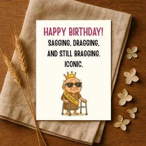 Funny Aging Birthday Card for Him. Sarcastic Grandpa Humor. Still Sagging, Dragging, Bragging. Hilarious Aging Joke Card for Dad, Friend