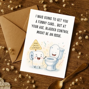 Funny Aging Card – Bladder Control Humor – Adult Birthday Card – Sarcastic Toilet Joke – Gag Gift for Friend – Over the Hill Humor