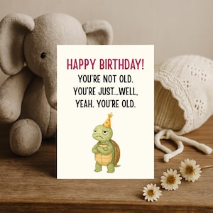 Hilarious you’re old birthday card. Sarcastic birthday card with cute turtle. cheeky and humorous card for men, women, or friends