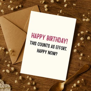 Funny Sarcastic Birthday Card - Hilarious Greeting for Friend, Boyfriend, Girlfriend - Savage Birthday Card for Friends, Snarky Rude Gift