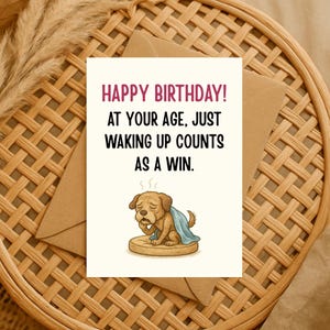 Funny Birthday Card for Him, Her. Sarcastic Birthday Card with Sleepy Dog. Aging Humor for Men, Women, Friends. Hilarious Getting Older Card