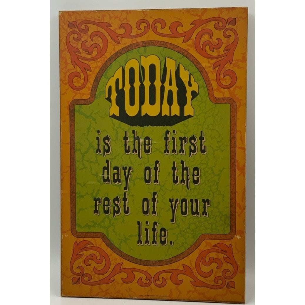 1970s Plaque, Today is the first day of the rest of your life on 