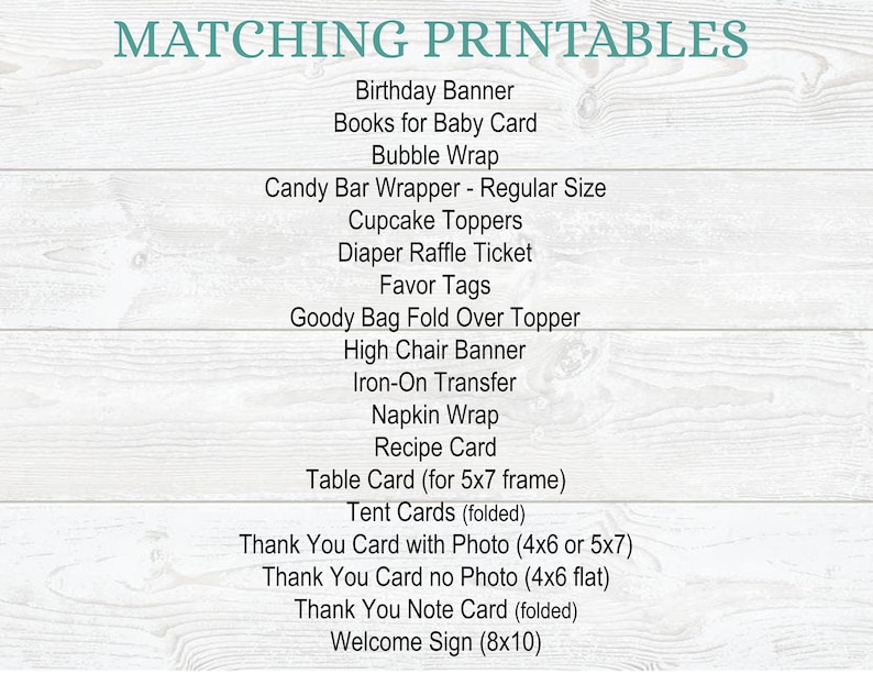May include: A list of printable items for a baby shower, including a birthday banner, books for baby card, bubble wrap, candy bar wrapper, cupcake toppers, diaper raffle ticket, favor tags, goody bag fold over topper, high chair banner, iron-on transfer, napkin wrap, recipe card, table card, tent cards, thank you cards, and a welcome sign.