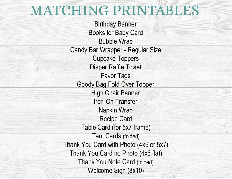 May include: A list of printable items for a baby shower, including a birthday banner, books for baby card, bubble wrap, candy bar wrapper, cupcake toppers, diaper raffle ticket, favor tags, goody bag fold over topper, high chair banner, iron-on transfer, napkin wrap, recipe card, table card, tent cards, thank you cards, and a welcome sign.