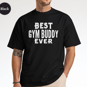 Best Gym Buddy T-Shirt, Gym T-Shirt, Gym Present, Gym Tee, Gym buddy Tee, Workout Tee, Fitness T-Shirt