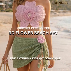 May include: A crochet 3D flower beach set in pink and green. The top is a halter style with a large flower design. The skirt is a wrap style with a flower accent. Text on the image reads "3D FLOWER BEACH SET" and "PDF PATTERN &bull; INSTANT DOWNLOAD."