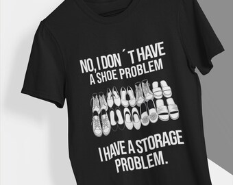 Funny Shoe Lover T-Shirt, I Have Storage Problem Tee, Women's Humor Shirt