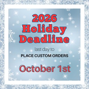 May include: A square graphic with a light blue background featuring white snowflakes and a white border. The text reads 2026 Holiday Deadline, last day to PLACE CUSTOM ORDERS, October 1st. The main text is in red with a dark blue outline.