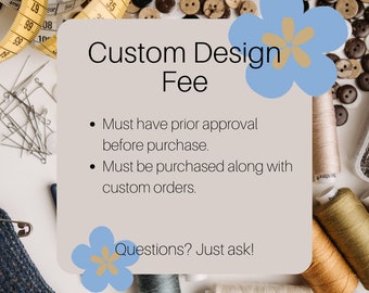 Custom Design Fee - Add On - Must be purchased along with your Custom Keepsake, Prior Approval Needed