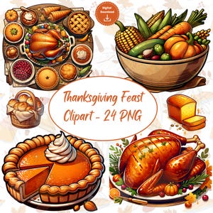 May include: Thanksgiving-themed clipart featuring a roasted turkey, pumpkin pie with whipped cream, and a bowl of vegetables. Other elements include a basket of bread, corn, and various side dishes. The text "Thanksgiving Feast Clipart - 24 PNG" is also present.
