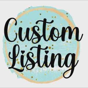 May include: A circular graphic featuring a light blue watercolor-style background with gold glitter accents and a thin gold border. The black text Custom Listing is written in a cursive script font across the center of the circular design.