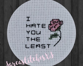 I hate you the least Cross Stitch Pattern