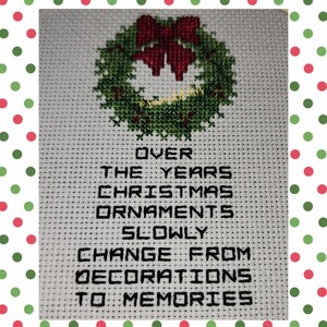 Over the years Christmas ornaments slowly change from decorations to memories.  Cross stitch pattern.  Digital pattern.