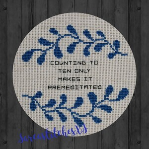 Counting to ten only makes it premeditated Cross Stitch Pattern