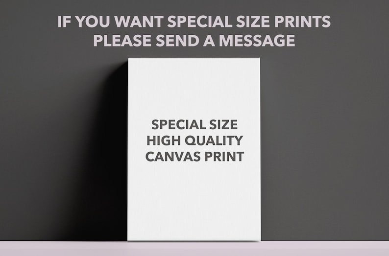 May include: A white canvas print against a dark gray background. The text on the canvas reads "SPECIAL SIZE HIGH QUALITY CANVAS PRINT." Above the canvas, the text says "IF YOU WANT SPECIAL SIZE PRINTS PLEASE SEND A MESSAGE."