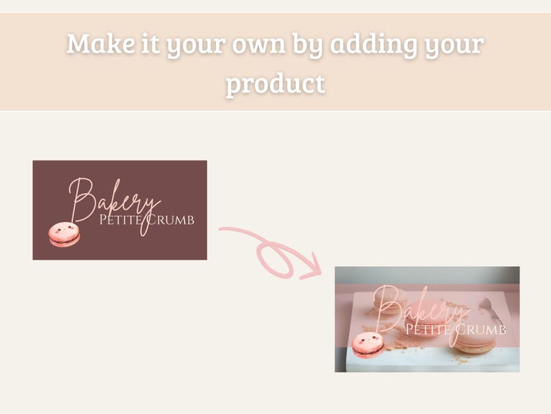 May include: The image shows a logo design for a bakery, "Bakery Petite Crumb", with a watercolor-style macaron illustration. The text "Make it your own by adding your product" is at the top. A pink arrow points to a mock-up of the logo on a surface with macarons.