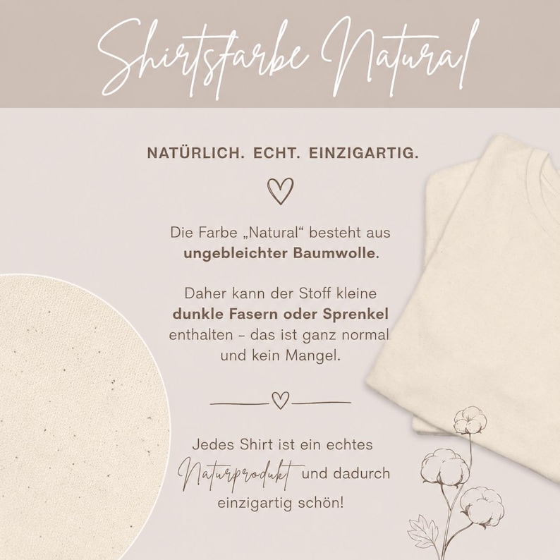May include: A natural-colored t-shirt made of unbleached cotton with small dark fibers and specks. The image includes text stating Shirtfarbe Natural, Naturlich. Echt. Einzigartig., and details about the fabric composition and cotton plant illustrations.