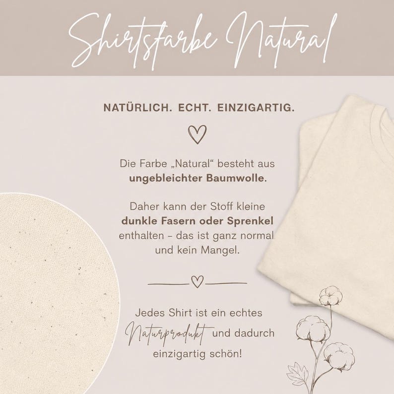 May include: A natural-colored t-shirt made of unbleached cotton with small dark fibers and specks. The image includes text stating Shirtfarbe Natural, Naturlich. Echt. Einzigartig., and details about the fabric composition and cotton plant illustrations.