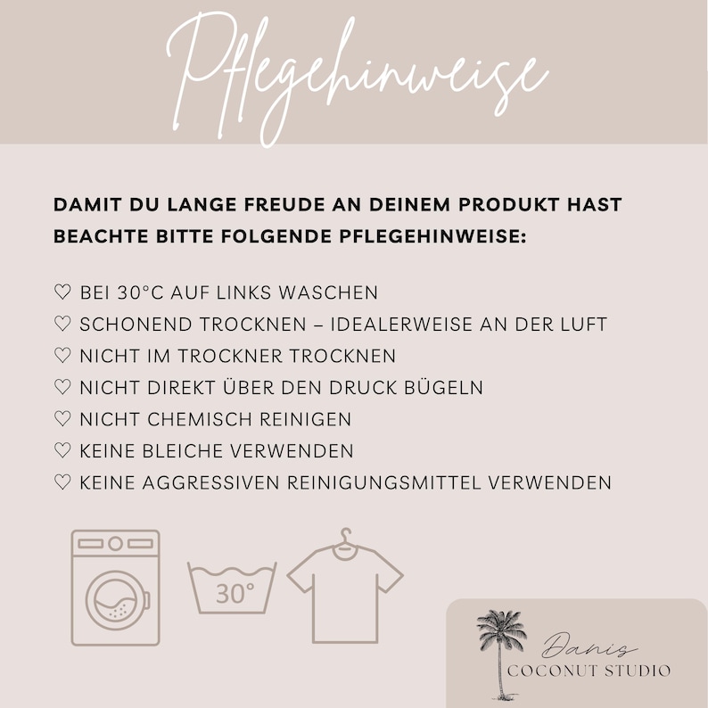 May include: A beige graphic with the text "Pflegehinweise" and care instructions for clothing. Includes icons of a washing machine, a 30-degree symbol, and a t-shirt. The bottom right corner features the "Danis Coconut Studio" logo.