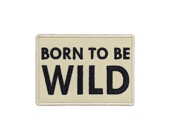 „Born to be Wild“ – Aufbügelbarer, gestickter Aufnäher – Taktischer Moralaufnäher