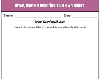 May include: A white activity sheet with the text "Create Your Own Robot!" in a purple banner. The sheet prompts users to draw, name, and describe their robot. Includes space for a name and date, and lines to write "My name is".