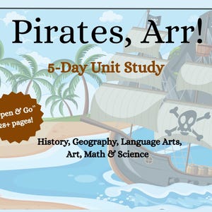 May include: An educational graphic titled "Pirates, Arr!" featuring a pirate ship illustration. It advertises a 5-day unit study covering history, geography, language arts, art, maths, and science, with over 28 pages. Includes the phrase "Open & Go".
