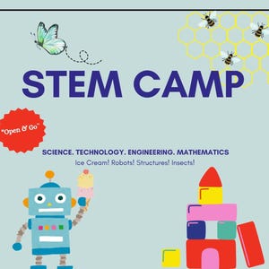 May include: A light blue poster with the words "STEM CAMP" in large, dark blue letters. The poster includes a butterfly, bees, a robot holding ice cream, and building blocks. Text reads "SCIENCE. TECHNOLOGY. ENGINEERING. MATHEMATICS" and "Ice Cream! Robots! Structures! Insects!"