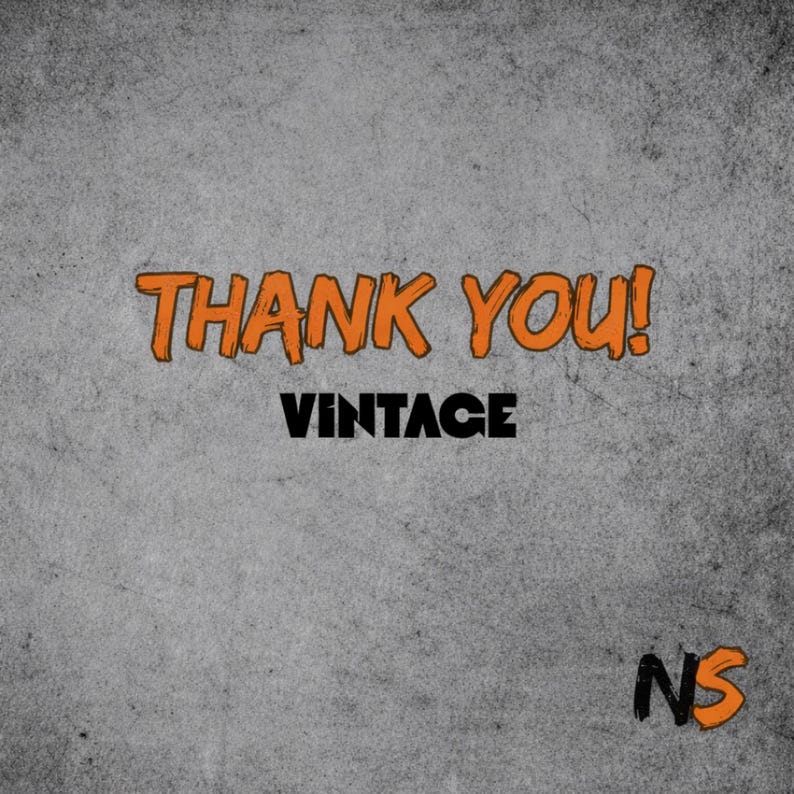 Puede incluir: Un fondo gris texturizado que presenta el texto naranja THANK YOU! en una fuente negrita, seguido del texto negro VINTAGE en una fuente de bloque, y las letras NS en negro y naranja en la esquina inferior derecha del dise&ntilde;o gr&aacute;fico.