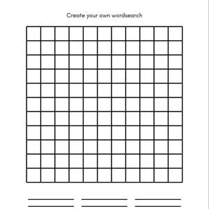 May include: A black and white word search puzzle page. The word "Wordsearch" is at the top, with "Create your own wordsearch" below it. A grid of squares fills the centre, with lines for writing words at the bottom.