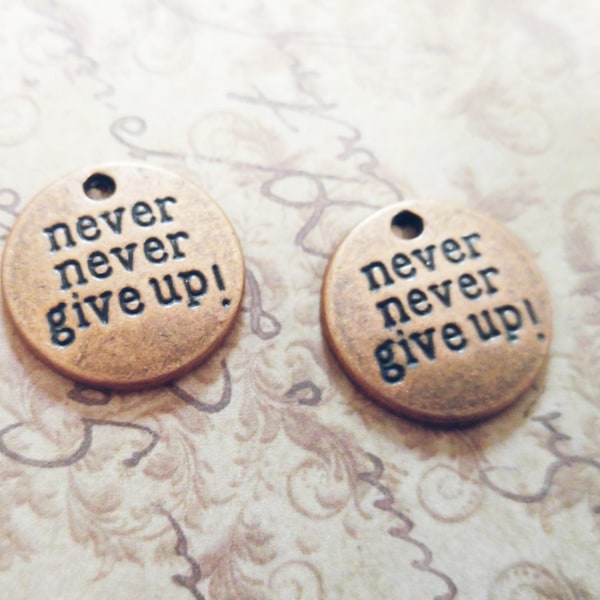 Quote Charms Word Charms Pendants Antiqued Copper Charms NEVER GIVE UP 5 pieces 20mm Inspirational Charms Copper Word Charms 20mm Circle
