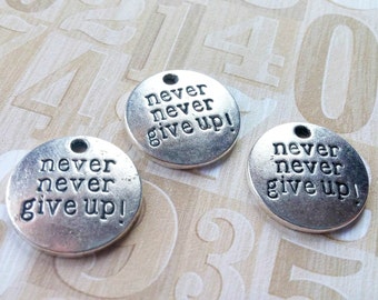 Quote Charms Word Charms Never Give Up Charms Silver Charms Message Charms Stamped Charms Round Charms Inspirational Charms 5 pcs