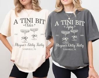 Dirty Thirty Martini T-Shirt: Tini Bit Older/Tipsy Birthday Tee