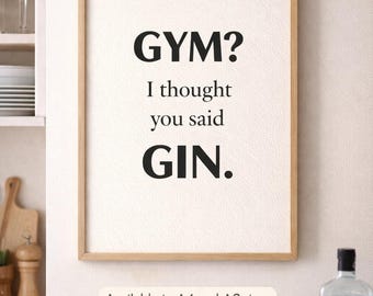 Gym? I thought you said Gin, Funny Wall Art Quote Poster, Bar Cart Decor, A4 A3 Digital Download Print