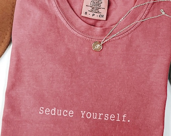 Comfort Colors Seduce Yourself, Self-love