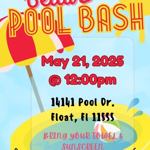 May include: A pool party invitation with the text "Bella's Pool Bash" in red and yellow. The invitation includes the date, time, and location, along with a request to bring a towel and sunscreen. RSVP information is also provided.