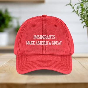 Vintage Embroidered Cap - &#39;Immigrants Make America Great&#39; Hat, Anti Trump Cap, Immigrant Right, Human Rights, Social Justice, Anti MAGA Hat