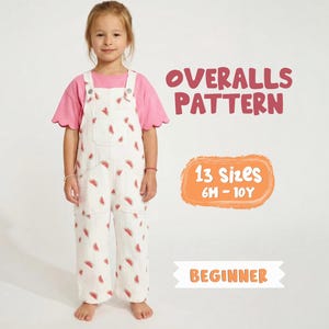 May include: A child in a white overall pattern with red watermelon slices and a pink t-shirt. The image includes text: "OVERALLS PATTERN", "13 Sizes 6M - 10Y", and "BEGINNER".