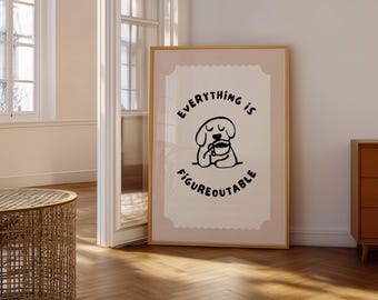 Everything is Figureoutable Motivation Poster, Dog, Coffee print for home, office, DIGITAL DOWNLOAD