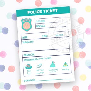 May include: A teal and white police ticket with the words "POLICE TICKET" at the top. The ticket includes fields for officer information, date, time, violation, and punishment options like a fine, jail time, community service, or a warning.