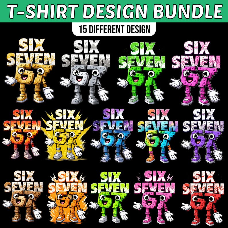 May include: A collection of 15 different T-shirt designs featuring the words "SIX SEVEN" in various colors and styles. Each design has a cartoon-like appearance with the numbers as characters. The text "T-SHIRT DESIGN BUNDLE" is at the top.