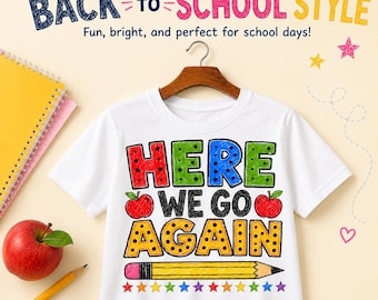 Here We Go Again PNG, Back to School Shirt Design, Cute Pencil Apple Teacher Student PNG, First Day of School Sublimation