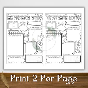 May include: Black and white printable sermon notes template with space for scripture, pastor notes, and personal reflections. Includes areas for "What I Learned About God" and "Things to Pray About." The text "Print 2 Per Page" is at the bottom.