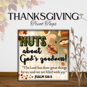 May include: Thanksgiving treat tag with the words "NUTS about God's goodness!" and a Bible verse. The tag features illustrations of various nuts and autumn leaves. The words "Thanksgiving Treat Tags" are at the top.