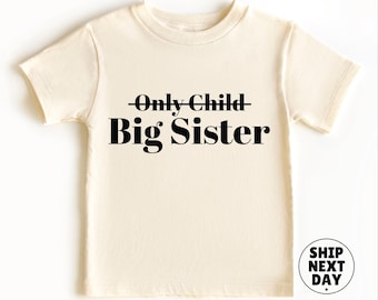 Only Child Big Sister Shirt, Big Sister Toddler Shirt, Pregnancy Reveal Shirt, Promoted To Big Sister Shirt, Pregnancy Announcement Shirt